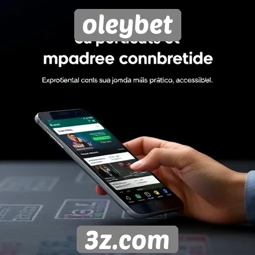 Vantagens da experiência mobile no Oleybet